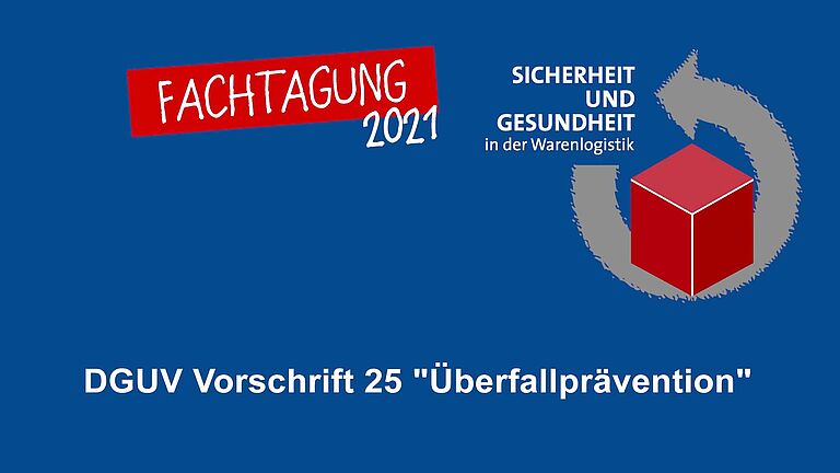 Fachtagung Warenlogistik 2021 - Videovorschaubild - Die neue DGUV Vorschrift 25 "Überfallprävention"