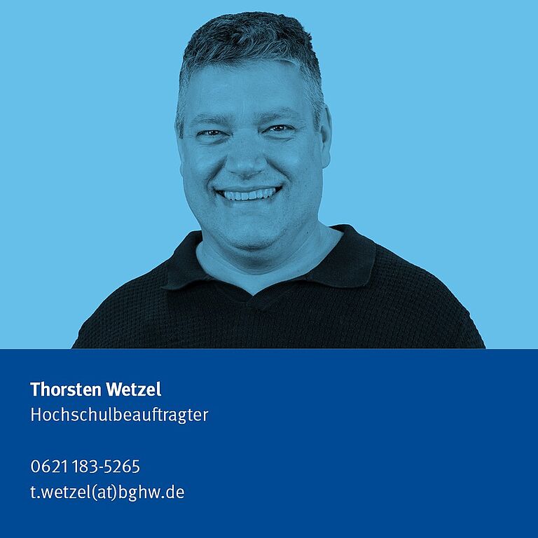 Thorsten Wetzel Kontaktdaten Thorsten Wetzel, Hochschulbeauftragter, Telefon: 06211835265, E-Mail: t.wetzel@bghw.de